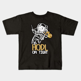 HODL On Tight Funny Bitcoin BTC Currency Gag Gift Kids T-Shirt